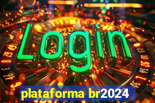 plataforma br2024